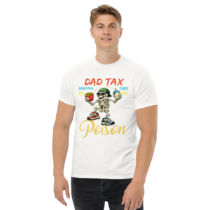 Dad Tax Making Sure It’s Not Poison Funny Skeleton Unisex classic t- shirt