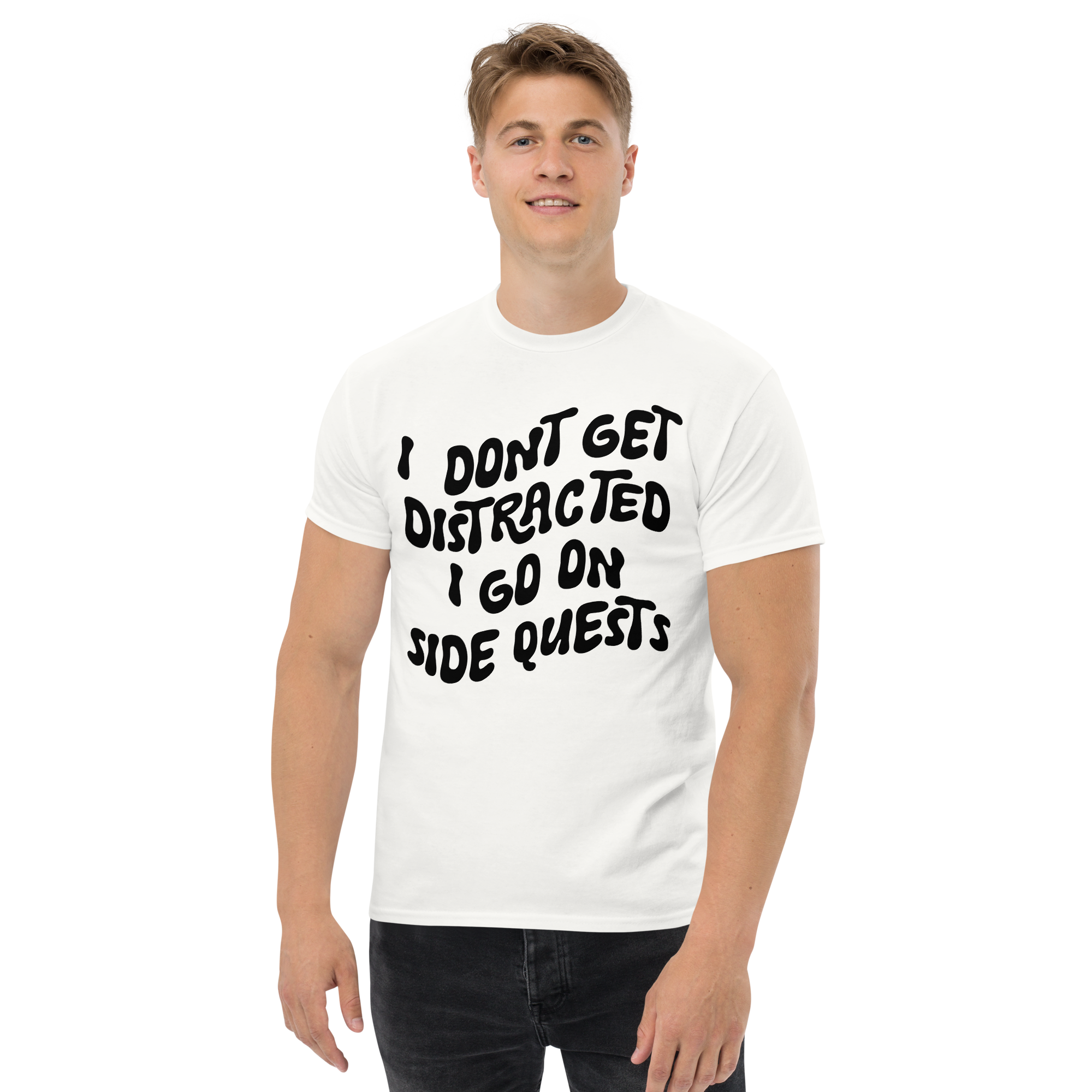 I Don't Get Distracted I Go On Side Unisex classic t- shirt - Image 5