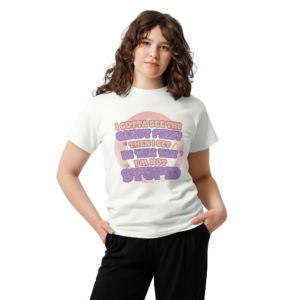 I Gotta See The Candy First Then I Get Unisex classic t- shirt