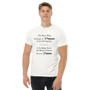 The Best Way To Keep A Prisoner Unisex classic t- shirt