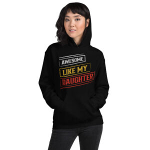 Awesome Like My Daughter Unisex Hoodie