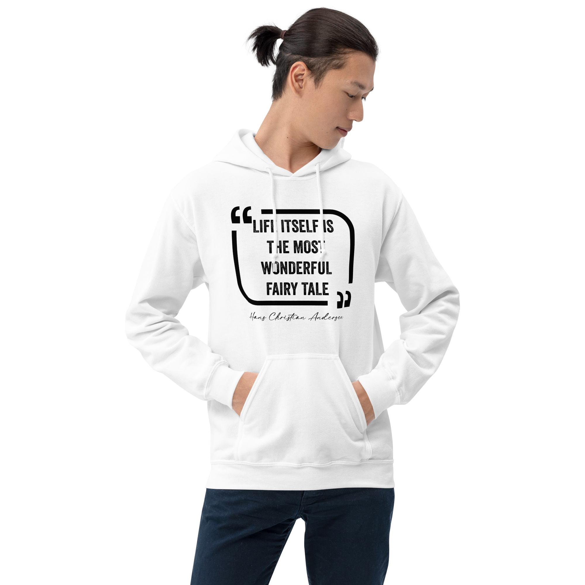 Life Itself is the Wonderful Fairy Tale Unisex Hoodie