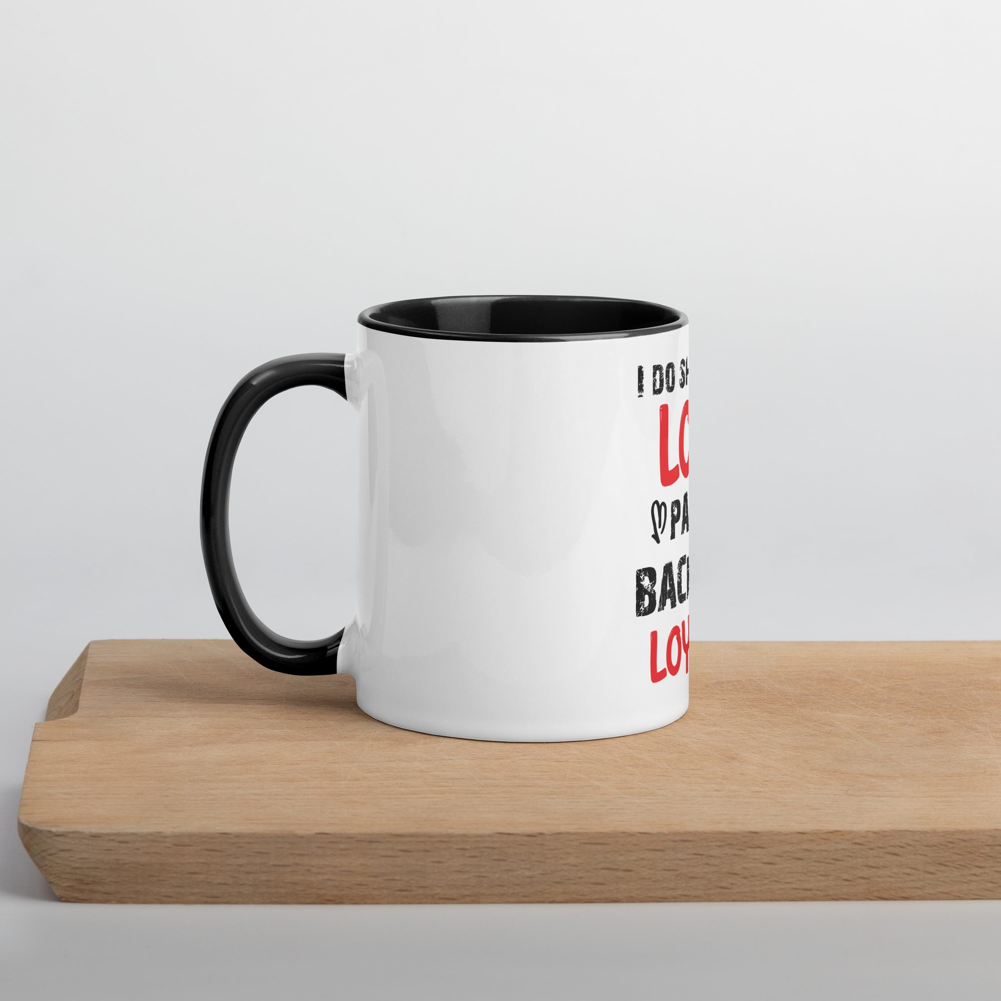 I Do Shit Out of Love Pay Me Back with Loyalty White Glossy Mug - Image 4
