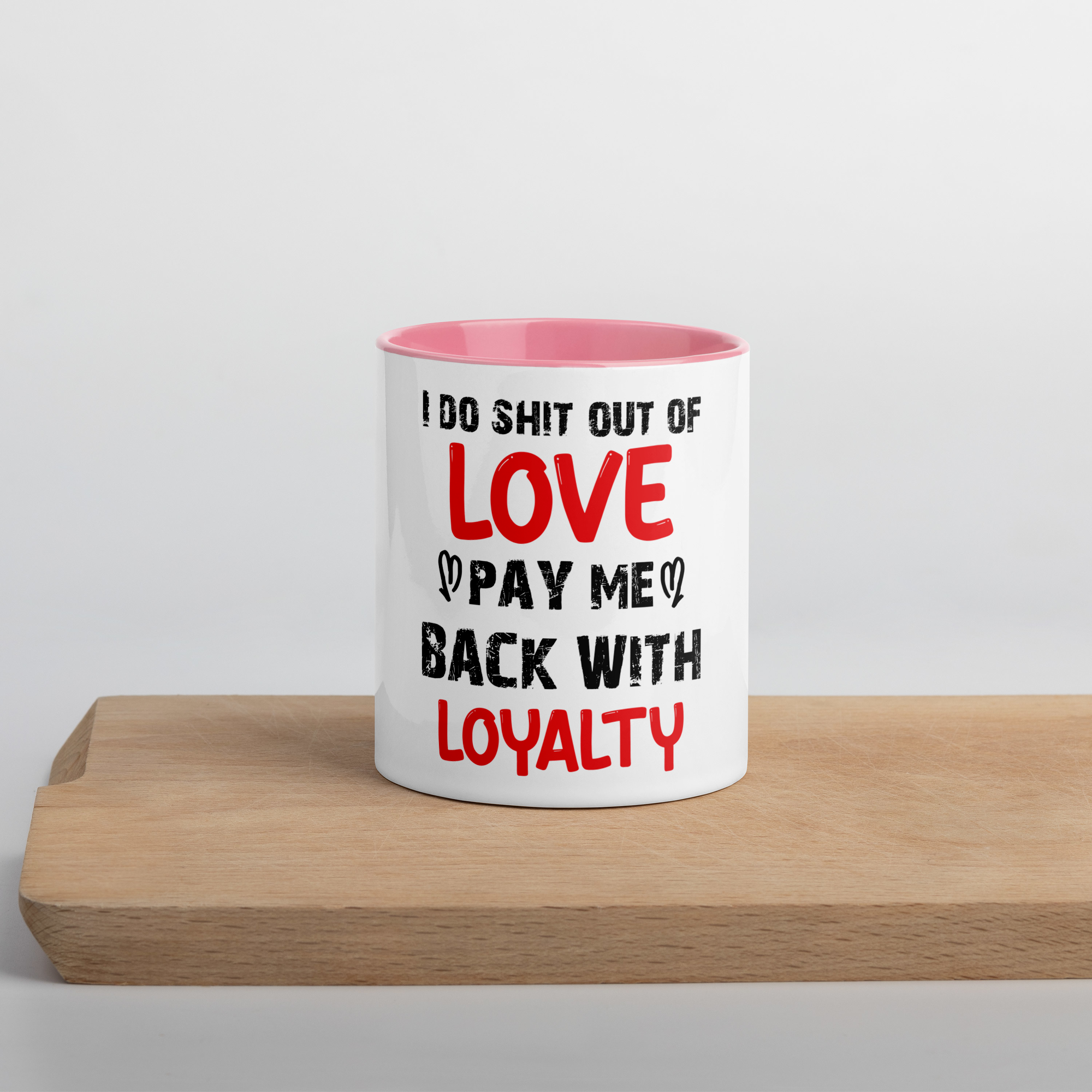 I Do Shit Out of Love Pay Me Back with Loyalty White Glossy Mug - Image 2